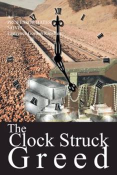 Paperback The Clock Struck Greed: A Professor Bates Novel Book