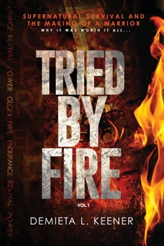 Paperback Tried by Fire: Supernatural Survivor and the Making of a Warrior Book