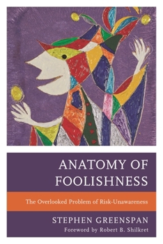 Paperback Anatomy of Foolishness: The Overlooked Problem of Risk-Unawareness Book