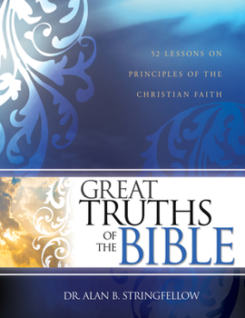 Paperback Great Truths of the Bible: 52 Lessons on Principles of the Christian Faith (Bible Study Guide for Small Group or Individual Use) Book