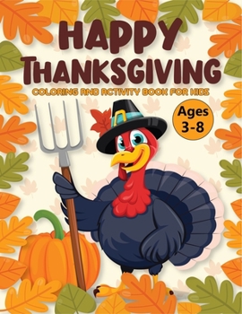 Happy Thanksgiving Coloring And Activity Book for Kids: Thanksgiving Activity book