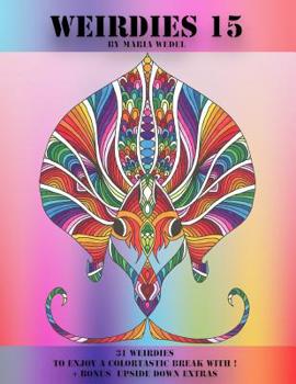 Weirdies 15: Color A Weirdie A Day ! (Volume 15)
