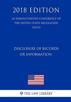 Disclosure of Records or Information (US Administrative Conference of the United States Regulation) (ACUS)