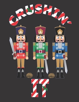 Paperback Crushin' It: Nutcrackers Christmas: Notebook/Journal, Line Paper, 8.5" x 11", 200 Pages 12 Book
