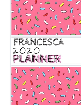 Francesca: : 2020 Personalized Planner: One page per week: Pink sprinkle design