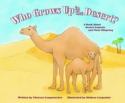 Paperback Who Grows Up in the Desert?: A Book about Desert Animals and Their Offspring Book