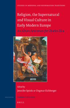 Hardcover Religion, the Supernatural and Visual Culture in Early Modern Europe: An Album Amicorum for Charles Zika Book