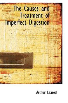 The Causes and Treatment of Imperfect Digestion