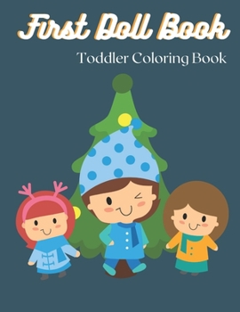 First Doll Book Toddler Coloring Book: Crafts and Activities for Creative Design for kids