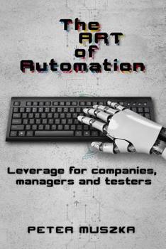 Paperback The ART of Automation: Leverage for companies, managers and testers Book