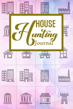 House Hunting Journal: House Hunting Journal Realtor First Time New Buying Buyer Purchasing Home
