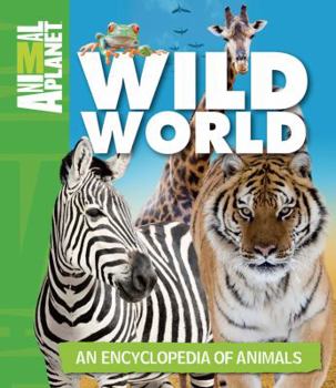 Hardcover Wild World: An Encyclopedia of Animals Book