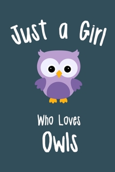 Just a girl who loves owls: Notebook for Owl Lovers-College Ruled Lined Blank 6x9 inch 110 page-Daily Journal for Girls Diary for Women Perfect gift ... Notebooks (Owl Journal Notebook)