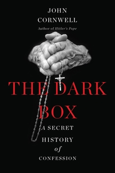 Hardcover The Dark Box: A Secret History of Confession Book