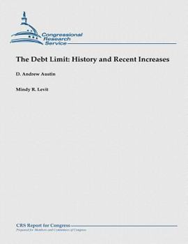 Paperback The Debt Limit: History and Recent Increases: (December 2012) Book