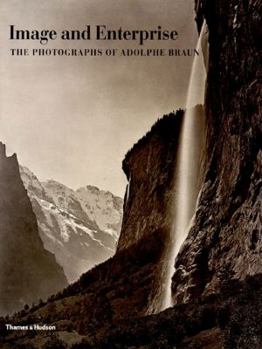 Hardcover Image and Enterprise: The Photography of Adolphe Braun Book