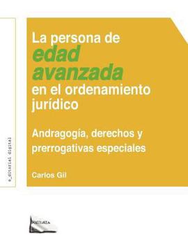 Paperback La Persona de Edad Avanzada En El Ordenamiento Jurídico: Andragogía, Derechos Y Prerrogativas Especiales [Spanish] Book