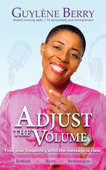 Hardcover Adjust The Volume: Find Your Frequency Until The Message Is Clear Book