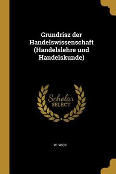 Paperback Grundrisz der Handelswissenschaft (Handelslehre und Handelskunde) [German] Book