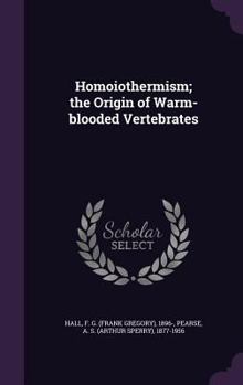 Hardcover Homoiothermism; the Origin of Warm-blooded Vertebrates Book