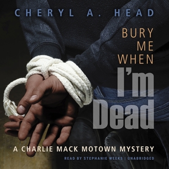 Bury Me When I'm Dead - Book #1 of the Charlie Mack Motown Mystery