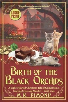 Birth of the Black Orchids: A Light-Hearted Christmas Tale of Going Home, Starting Over, and Murder- With Cats