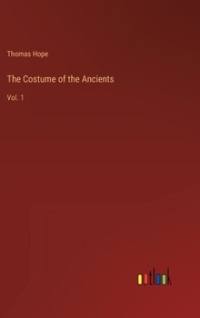 Hardcover The Costume of the Ancients: Vol. 1 Book