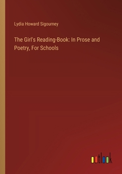 Paperback The Girl's Reading-Book: In Prose and Poetry, For Schools Book