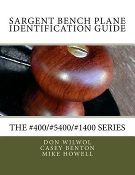 Paperback Sargent Bench Planes Identification Guide. The #400/#5400/#1400 Series (Don's Hand Plane Informational Series) Book