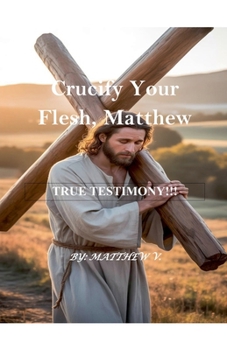 Paperback Crucify Your Flesh, Matthew Book