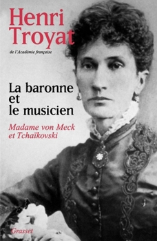 La baronne et le musicien : Madame von Meck et Tchaïkovski