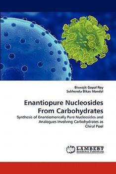 Enantiopure Nucleosides From Carbohydrates: Synthesis of Enantiomerically Pure Nucleosides and Analogues Involving Carbohydrates as Chiral Pool