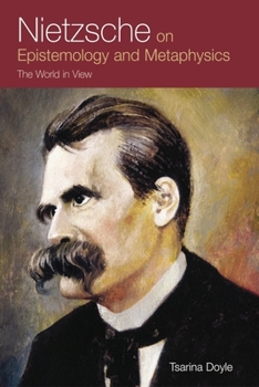 Hardcover Nietzsche on Epistemology and Metaphysics: The World in View Book