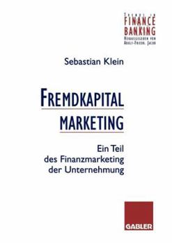 Paperback Fremdkapitalmarketing: Ein Teil Des Finanzmarketing Der Unternehmung [German] Book