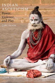 Paperback Indian Asceticism: Power, Violence, and Play Book