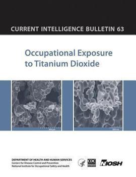 Paperback Occupational Exposure to Titanium Dioxide: Current Intelligence Bulletin 63 Book