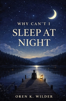 WHY CAN’T I SLEEP AT NIGHT: A Quiet Book for the Hours When the World Goes Silent