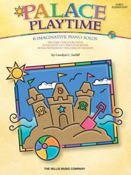 Paperback Palace Playtime - 6 Imaginative Piano Solos: Early Elementary Level Book