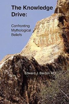 Paperback The Knowledge Drive: Confronting Mythological Beliefs Book