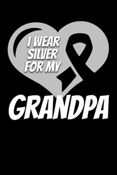 Paperback I Wear Silver For My Grandpa: Parkinson's Disease Journal 6x9 120 Pages Blank Lined Paperback Book