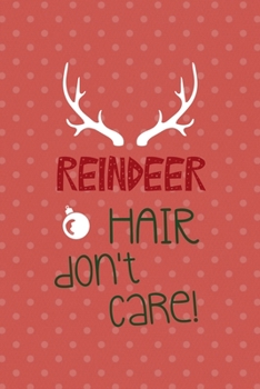 Paperback Reindeer Hair Don't Care: All Purpose 6x9 Blank Lined Notebook Journal Way Better Than A Card Trendy Unique Gift Coral And White Points Xmas Book