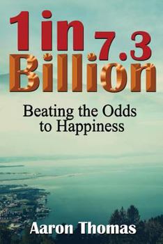 Paperback One in 7.3 Billion: Beating the Odds to Happiness Book