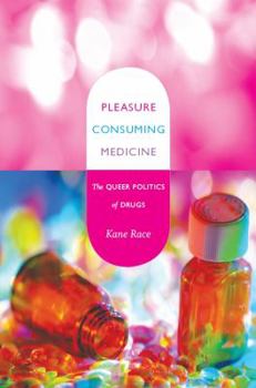 Paperback Pleasure Consuming Medicine: The Queer Politics of Drugs Book