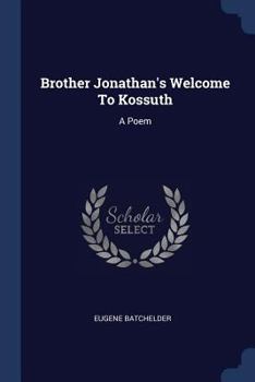 Paperback Brother Jonathan's Welcome To Kossuth: A Poem Book