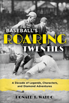 Hardcover Baseball's Roaring Twenties: A Decade of Legends, Characters, and Diamond Adventures Book