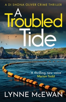 A Troubled Tide: A gripping police procedural from an exciting new voice in Scottish crime (Detective Shona Oliver)