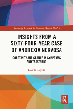 Hardcover Insights from a Sixty-Four-Year Case of Anorexia Nervosa: Constancy and Change in Symptoms and Treatment Book