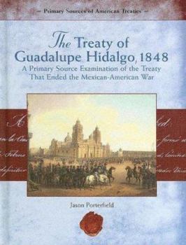 Library Binding The Treaty of Guadalupe Hidalgo, 1848: A Primary Source Examination of the Treaty That Ended the Mexican-American War Book