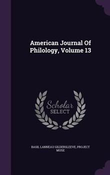 Hardcover American Journal Of Philology, Volume 13 Book