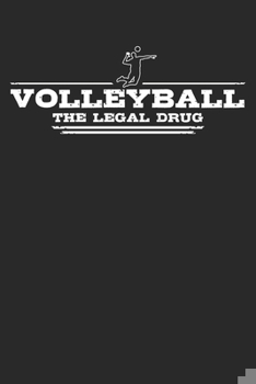 Paperback Volleyball - The legal drug: Weekly & Monthly Planner 2020 - 52 Week Calendar 6 x 9 Organizer - Gift For Volleyball Players And Beach Volleyball Pl Book